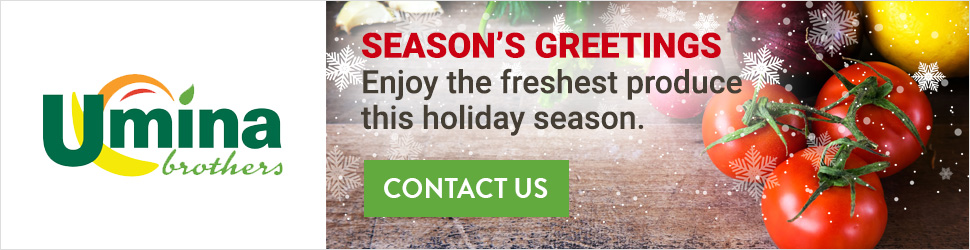 Season's Greetings. Enjoy the freshest produce this holiday season. Season's Greetings. Enjoy the freshest produce this holiday season.